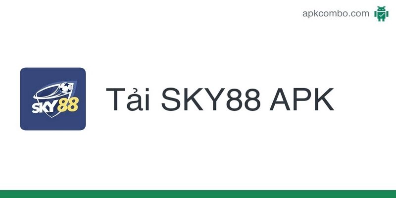Tải Sky88 cho thiết bị  Android nhanh chóng chỉ với 3 bước cơ bản